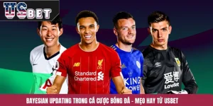 Bayesian Updating Trong Cá Cược Bóng Đá – Mẹo Hay Từ USBET
