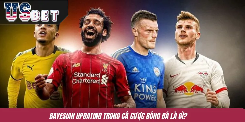 Bayesian Updating trong cá cược bóng đá là gì?