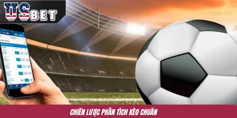 Chiến lược phân tích kèo chuẩn 