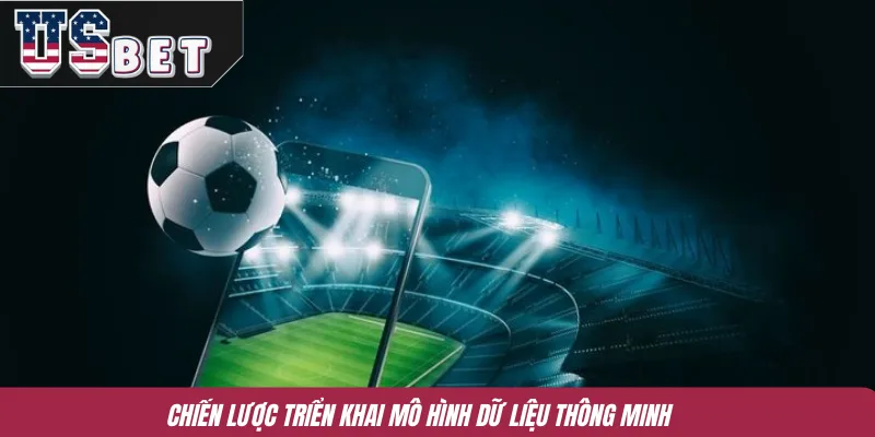 Chiến lược triển khai mô hình dữ liệu thông minh 