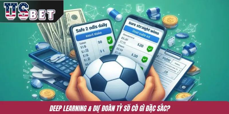 Deep Learning & dự đoán tỷ số có gì đặc sắc? 