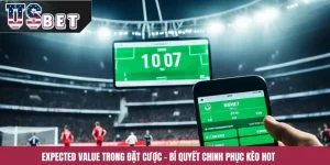 Expected Value Trong Đặt Cược – Bí Quyết Chinh Phục Kèo Hot