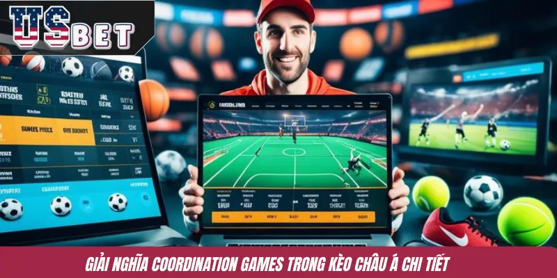Giải nghĩa Coordination Games trong kèo châu Á chi tiết 