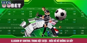 Illusion Of Control Trong Đặt Cược – Hiểu Rõ Để Không Sa Bẫy