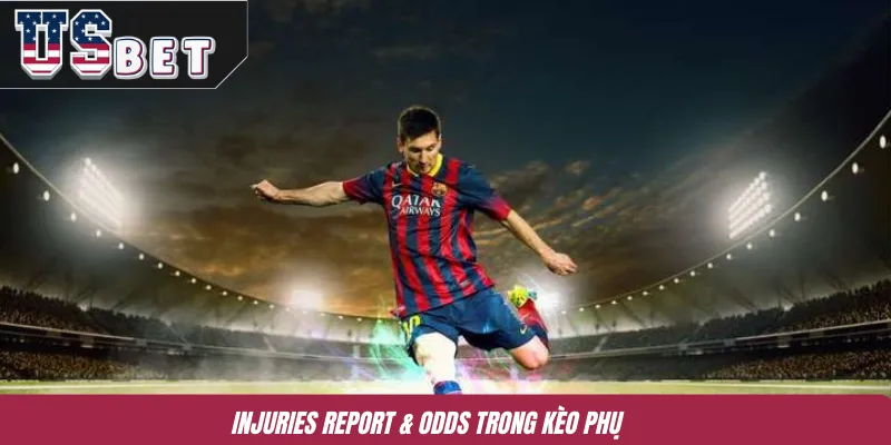Injuries Report & Odds Cá Cược – Chìa Khóa Đọc Vị Kèo Chuẩn