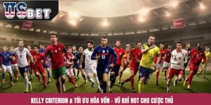 Kelly Criterion & Tối Ưu Hóa Vốn – Vũ Khí Hot Cho Cược Thủ