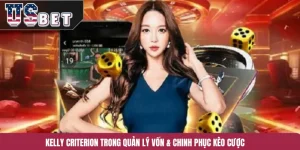 Kelly Criterion Trong Quản Lý Vốn & Chinh Phục Kèo Cược