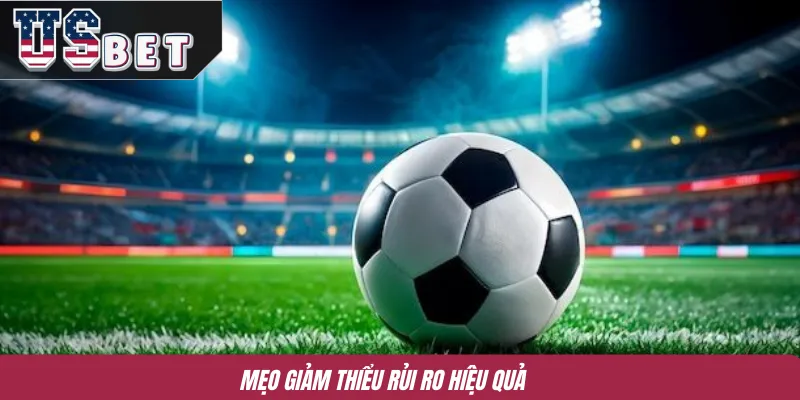 Mẹo giảm thiểu rủi ro hiệu quả 