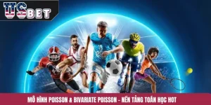 Mô Hình Poisson & Bivariate Poisson – Nền Tảng Toán Học Hot