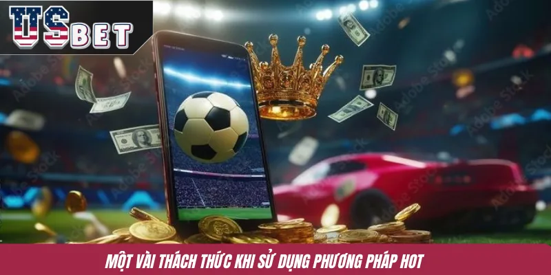 Một vài thách thức khi sử dụng phương pháp hot 