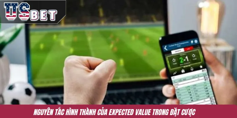 Nguyên tắc hình thành của Expected Value trong đặt cược