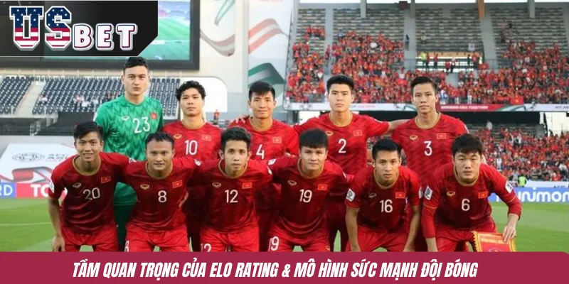 Tầm quan trọng của Elo Rating & mô hình sức mạnh đội bóng