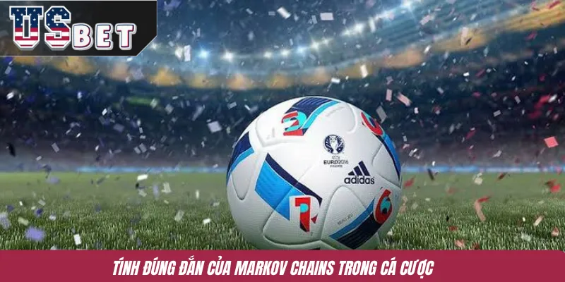 Tính đúng đắn của Markov Chains trong cá cược