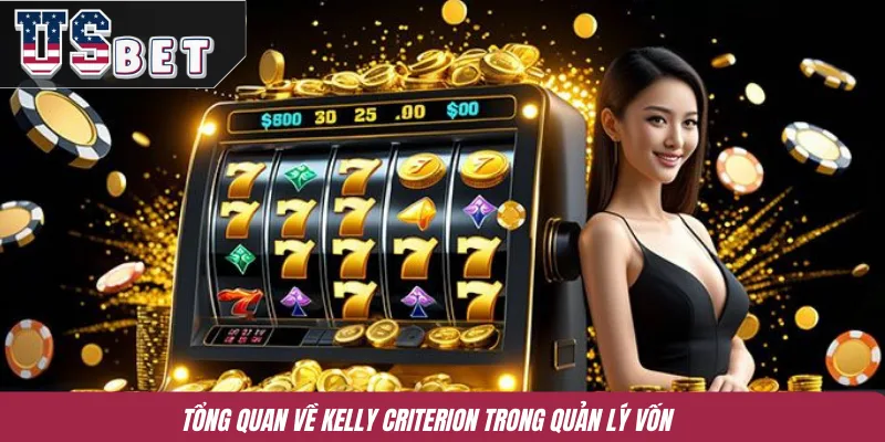 Tổng quan về Kelly Criterion trong quản lý vốn