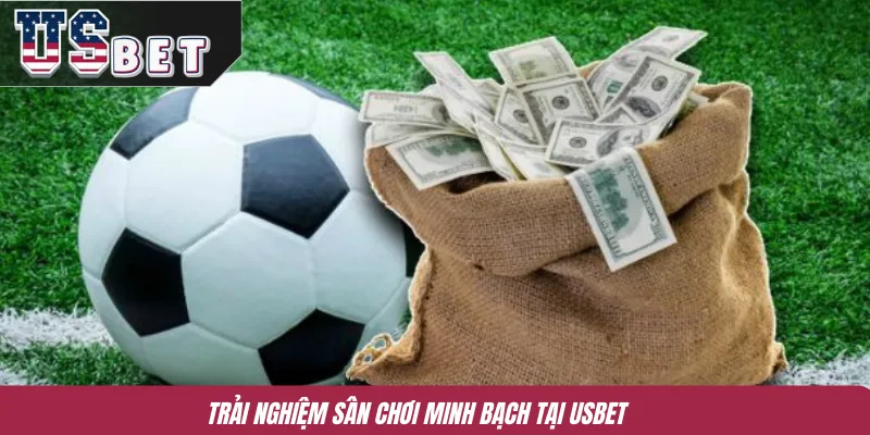 Trải nghiệm sân chơi minh bạch tại USBET