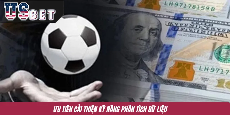 Ưu tiên cải thiện kỹ năng phân tích dữ liệu 