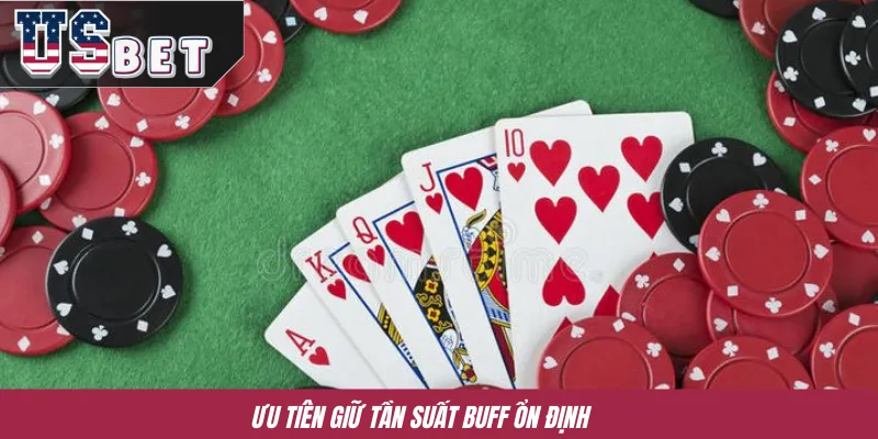 Ưu tiên giữ tần suất buff ổn định 