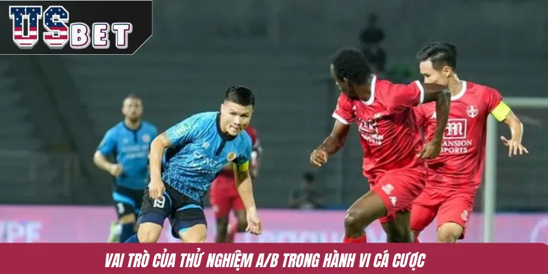 Vai trò của thử nghiệm A/B trong hành vi cá cược